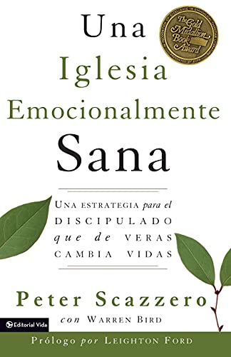 Una iglesia emocionalmente sana: Una estrategia para el discipulado que de veras cambia vidas (Emotionally Healthy Spirituality)