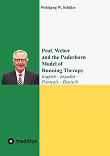 Prof. Weber and the Paderborn Model of Running Therapy: Festschrift commemorating his 85th birthday, in four languages English ¿ Español ¿ Français ... (training running therapists), publications.