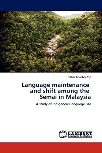 Language maintenance and shift among the Semai in Malaysia: A study of indigenous language use
