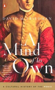 A Mind of Its Own: A Cultural History of the Penis