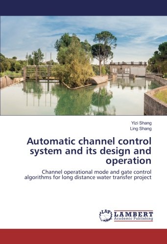 Automatic channel control system and its design and operation: Channel operational mode and gate control algorithms for long distance water transfer project