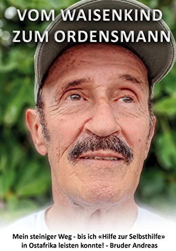 Vom Waisenkind zum Ordensmann: Mein steiniger Weg - bis ich Hilfe zur Selbsthilfe in Ostafrika leisten konnte!