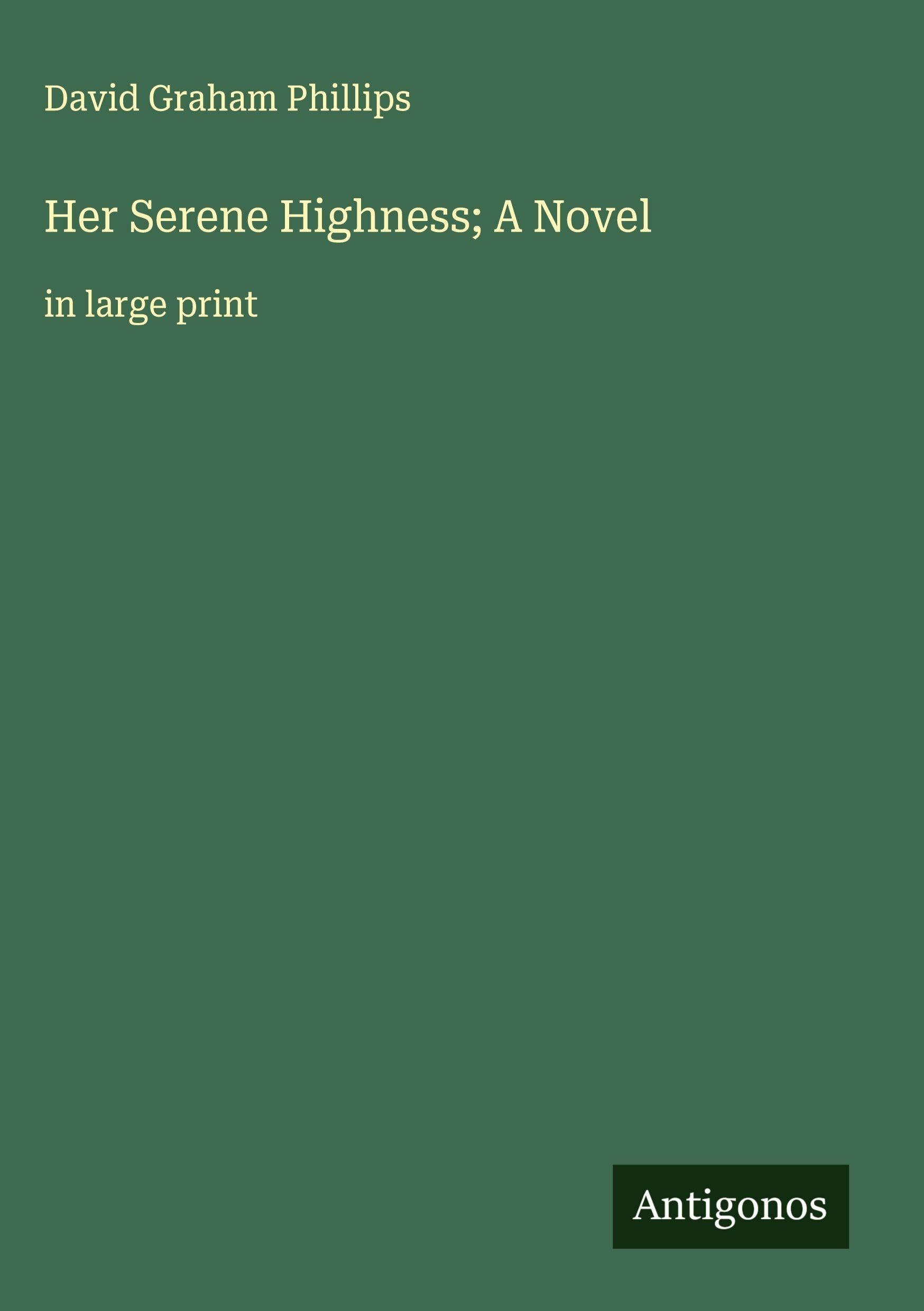 Her Serene Highness; A Novel: in large print