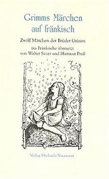 Grimms Märchen auf fränkisch: Zwölf Märchen der Brüder Grimm