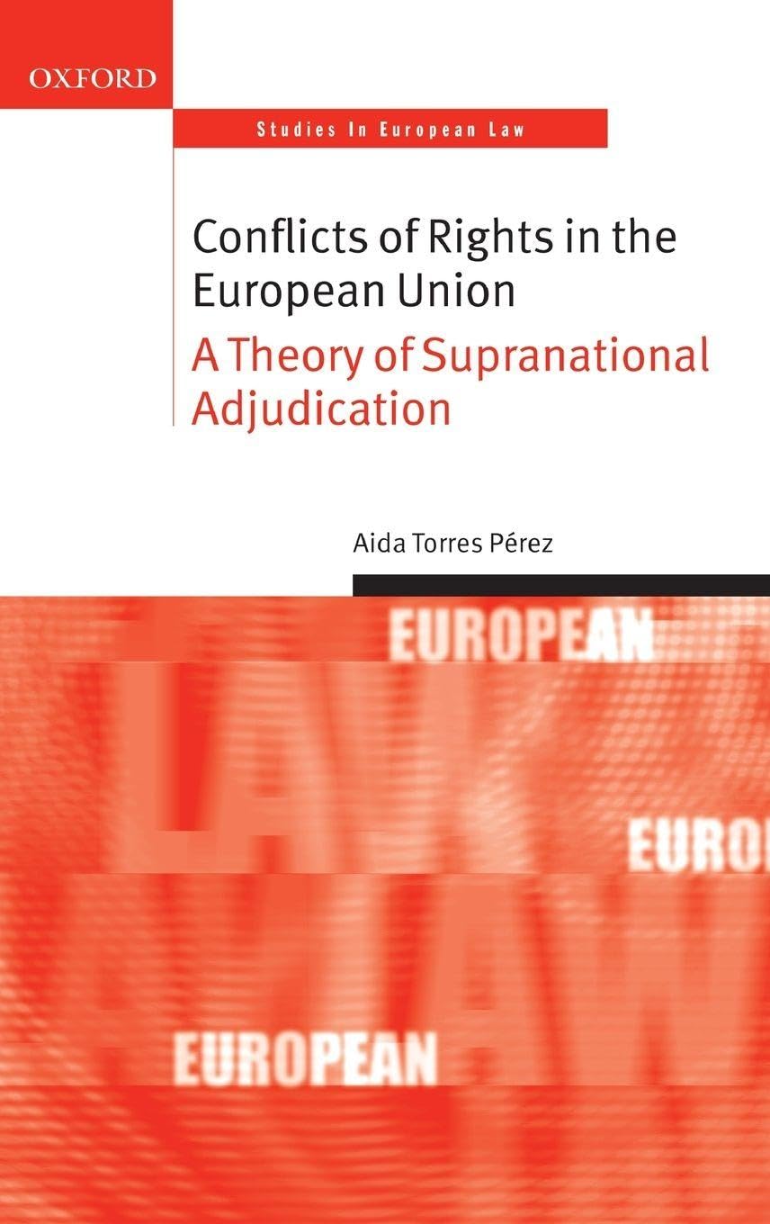 CONFLICTS OF RIGHTS EUROP UNION OSEL C: A Theory of Supranational Adjudication (Oxford Studies in European Law)