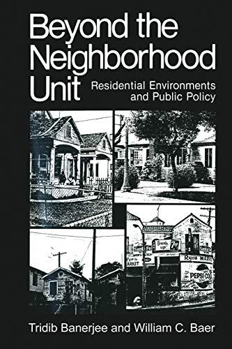 Beyond the Neighborhood Unit: Residential Environments And Public Policy (Environment, Development and Public Policy: Environmental Policy and Planning)