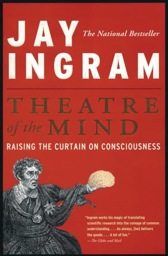 Theatre of the Mind: Raising the Curtain on Consciousness