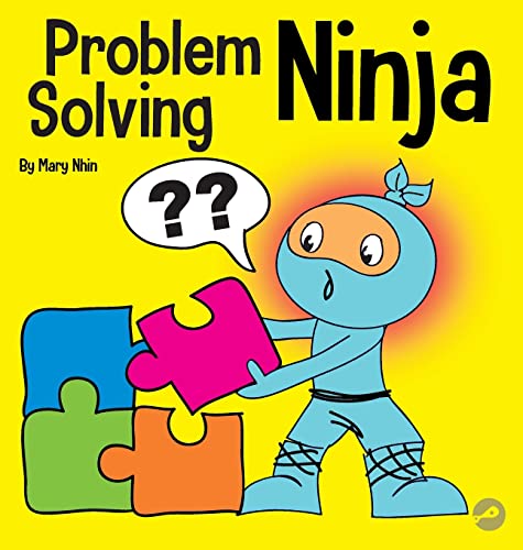 Problem-Solving Ninja: A STEM Book for Kids About Becoming a Problem Solver (Ninja Life Hacks, Band 53)