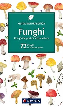 KOMPASS guida naturalistica Funghi: Una guida pratica nella natura