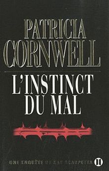 Une enquête de Kay Scarpetta. L'instinct du mal
