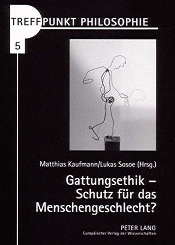 Gattungsethik - Schutz für das Menschengeschlecht? (Treffpunkt Philosophie)