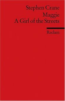 Maggie: A Girl of the Streets: A Story of New York. (Fremdsprachentexte)