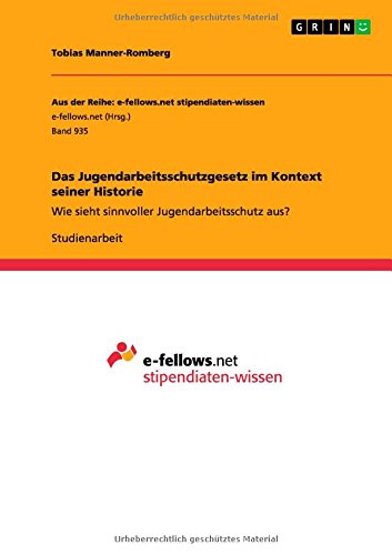 Das Jugendarbeitsschutzgesetz im Kontext seiner Historie: Wie sieht sinnvoller Jugendarbeitsschutz aus?
