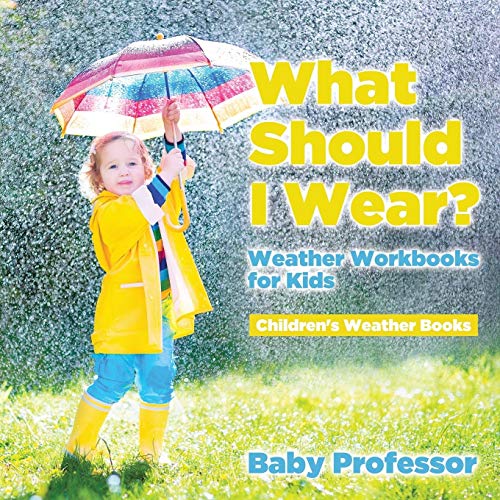 What Should I Wear? Weather Workbooks for Kids Children's Weather Books