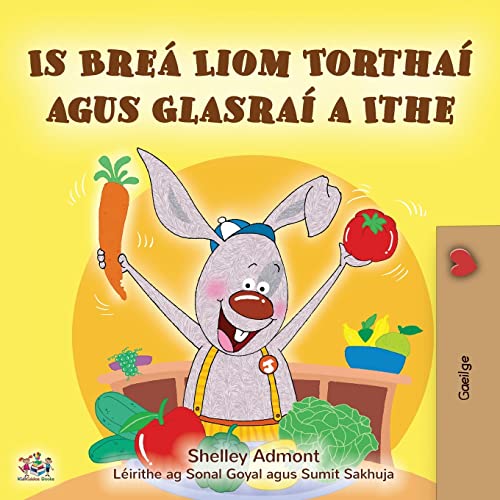 I Love to Eat Fruits and Vegetables (Irish Book for Kids) (Irish Bedtime Collection)