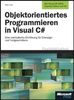Objektorientiertes Programmieren in Visual C#.Mit CD-ROM: Eine methodische Einführung für Einsteiger und Fortgeschrittene