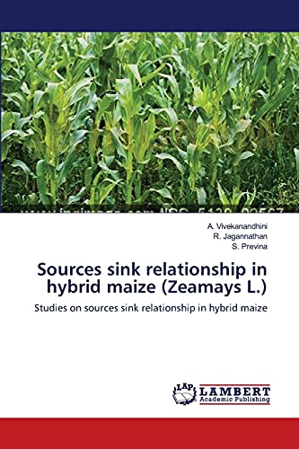 Sources sink relationship in hybrid maize (Zeamays L.): Studies on sources sink relationship in hybrid maize