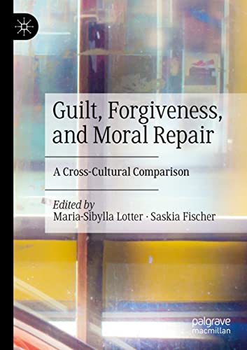 Guilt, Forgiveness, and Moral Repair: A Cross-Cultural Comparison