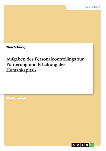 Aufgaben des Personalcontrollings zur Förderung und Erhaltung des Humankapitals