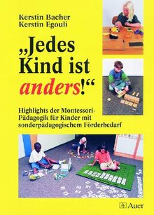 ' Jedes Kind ist anders!': Highlights der Montessori-Pädagogik für Kinder mit sonderpädagogischem Förderbedarf