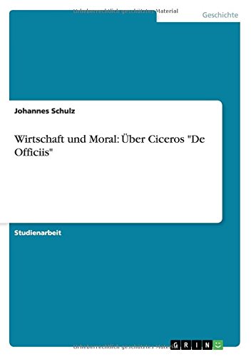 Wirtschaft und Moral: Über Ciceros De Officiis