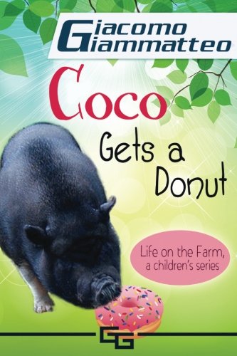 Coco Gets a Donut: Life on the Farm, a Children’s Series (Life on the Farm for Kids, Band 3)
