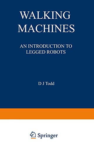 Walking Machines: An Introduction To Legged Robots (Chapman and Hall Advanced Industrial Technology Series)