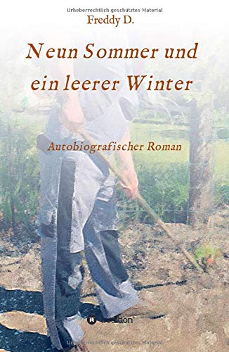 Neun Sommer und ein leerer Winter: Autobiografischer Roman