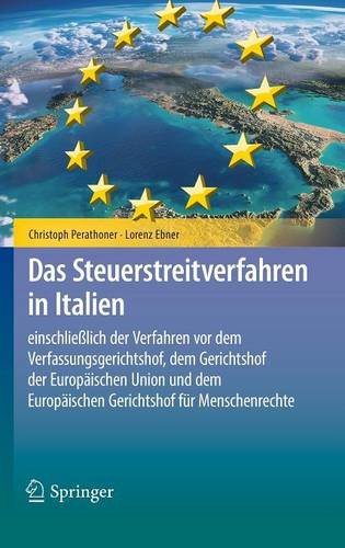 Das Steuerstreitverfahren in Italien: einschließlich der Verfahren vor dem Verfassungsgerichtshof, dem Gerichtshof der Europäischen Union und dem Europäischen Gerichtshof für Menschenrechte