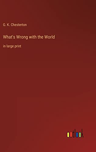 What's Wrong with the World: in large print