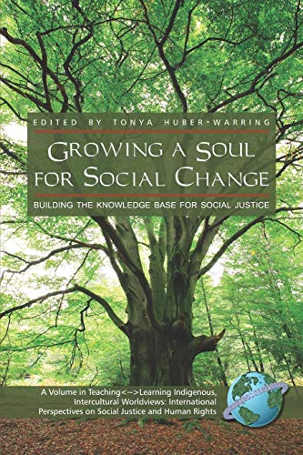Growing a Soul for Social Change: Building the Knowledge Base for Social Justice: Building the Knowledge Base for Social Justice (PB) ... on Social Justice and Human Rights)
