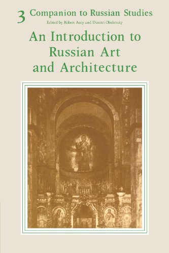 Companion to Russian Studies: Volume 3, an Introduction to Russian Art and Architecture