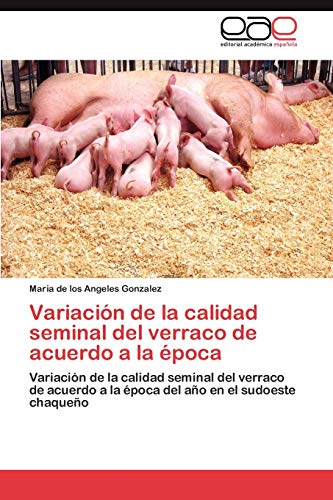 Variación de la calidad seminal del verraco de acuerdo a la época: Variación de la calidad seminal del verraco de acuerdo a la época del año en el sudoeste chaqueño