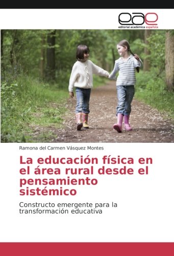 La educación física en el área rural desde el pensamiento sistémico: Constructo emergente para la transformación educativa