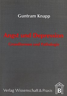 Angst und Depression: Grundformen und Pathologie