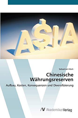 Chinesische Währungsreserven: Aufbau, Kosten, Konsequenzen und Diversifizierung