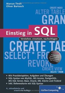 Einstieg in SQL: Inkl. SQL Syntax von MySQL, Access, SQL Server, Oracle, PostgrSQL, DB2 und Firebird: Vertsehen, einsetzen, nachschlagen. Inkl. SQL ... DB2 und Firebird (Galileo Computing)