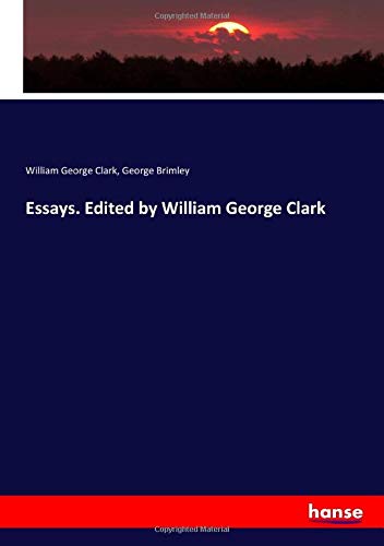 Essays. Edited by William George Clark