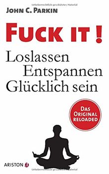 Fuck It!: Loslassen - Entspannen - Glücklich sein - Button: Das Original reloaded