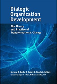 Dialogic Organization Development: The Theory and Practice of Transformational Change