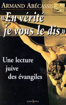 En vérité je vous le dis : une lecture juive des Evangiles