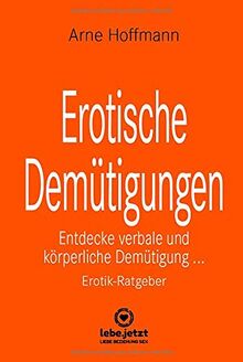 Erotische Demütigungen | Erotischer Ratgeber: Entdecke verbale und körperliche Demütigung ...