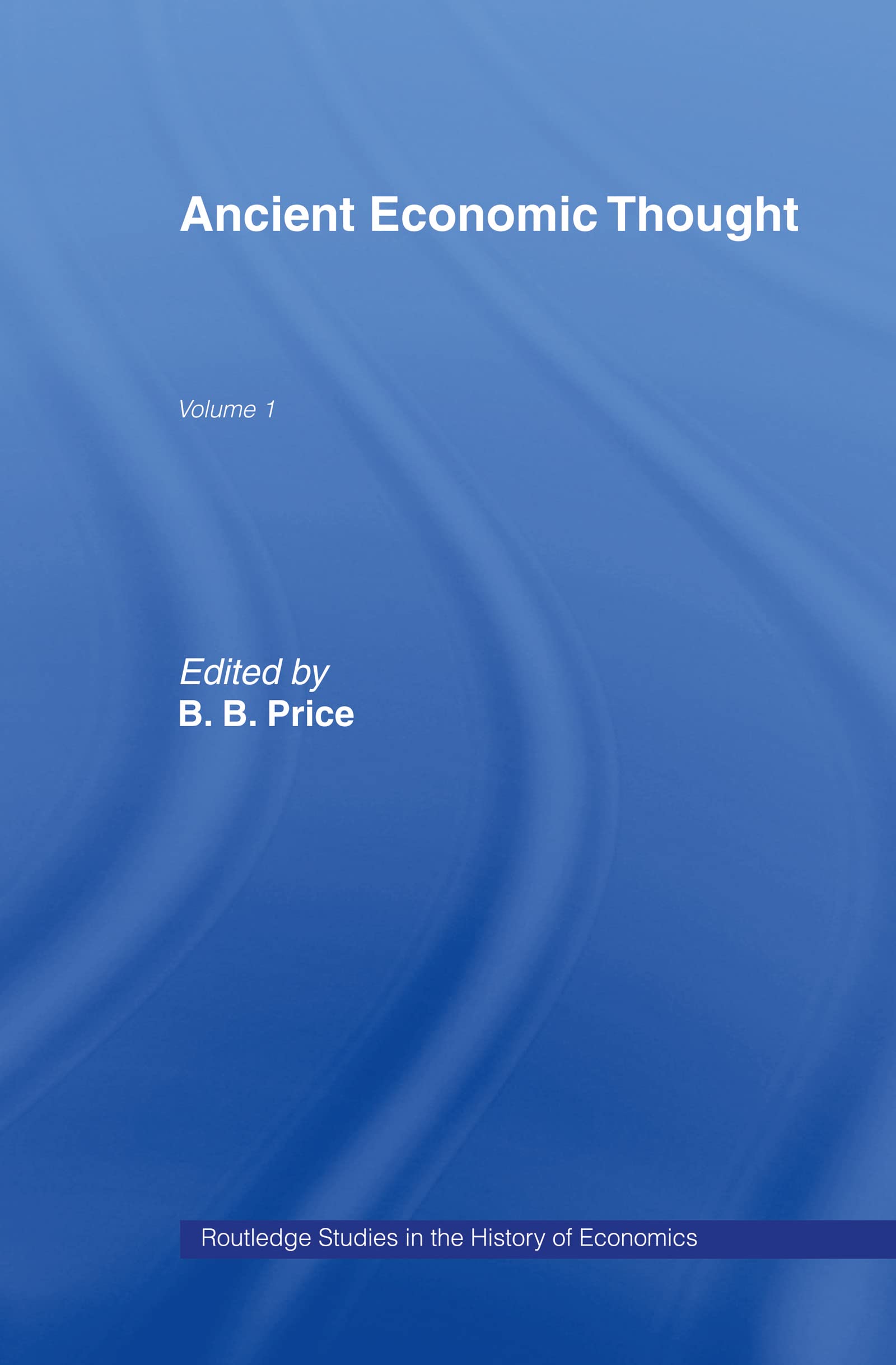 Ancient Economic Thought (Routledge Studies in the History of Economics, Band 1)