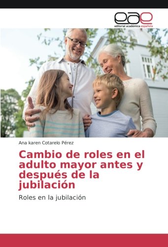 Cambio de roles en el adulto mayor antes y después de la jubilación: Roles en la jubilación