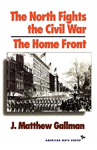 The North Fights the Civil War: The Home Front (American Ways) (The American Ways)