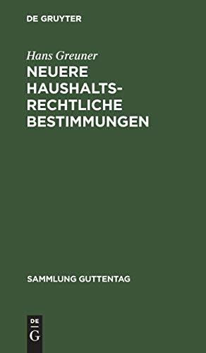Neuere haushaltsrechtliche Bestimmungen: Textsammlung mit Erläuterungen und Sachregister (Sammlung Guttentag, 240, Band 240)
