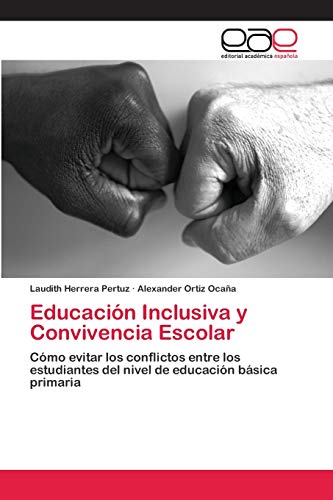 Educación Inclusiva y Convivencia Escolar: Cómo evitar los conflictos entre los estudiantes del nivel de educación básica primaria