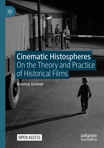 Cinematic Histospheres: On the Theory and Practice of Historical Films