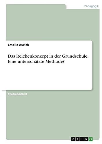 Das Reichenkonzept in der Grundschule. Eine unterschätzte Methode?