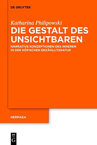 Die Gestalt des Unsichtbaren: Narrative Konzeptionen des Inneren in der höfischen Erzählliteratur (Hermaea. Neue Folge, Band 131)